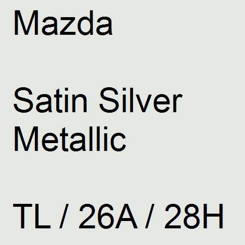 Mazda, Satin Silver Metallic, TL / 26A / 28H.